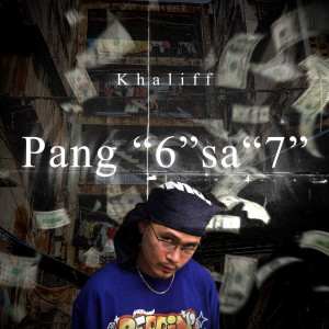 Listen to Pang 6 Sa 7 song with lyrics from Khaliff