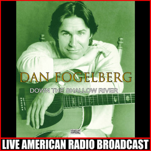 Dan Fogelberg的专辑Down The Shallow River (Live)
