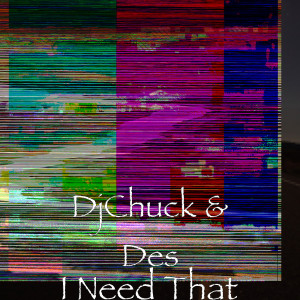 Dengarkan lagu I Need That (Explicit) nyanyian DjChuck dengan lirik