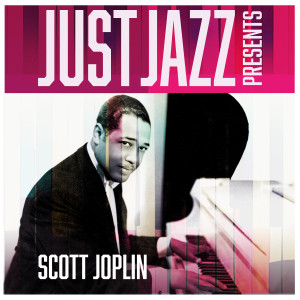 Scott Joplin的專輯Just Jazz Presents, Scott Joplin