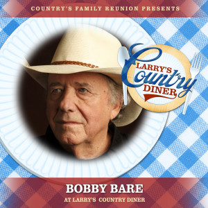 Bobby Bare的專輯Bobby Bare at Larry’s Country Diner (Live / Vol. 1)