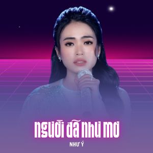 Listen to Người Đã Như Mơ song with lyrics from NHƯ Ý