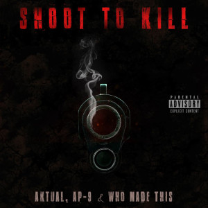 AP.9的專輯Shoot to Kill (Explicit)