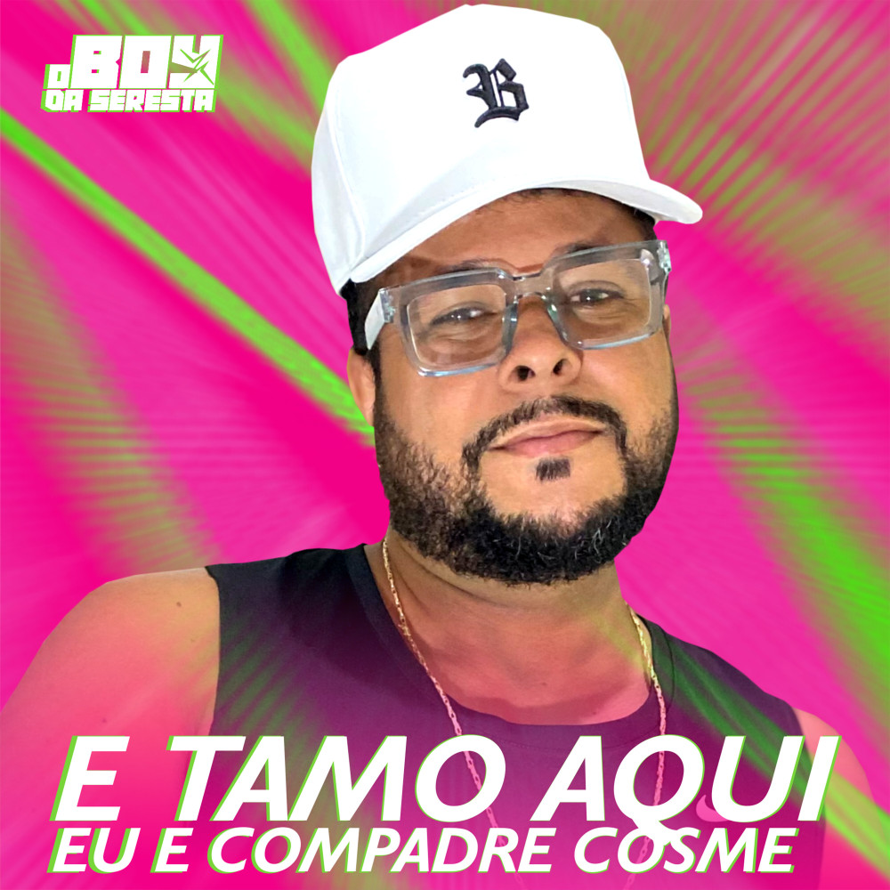E Tamo Aqui Eu e Compadre Cosme