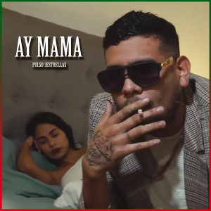 ดาวน์โหลดและฟังเพลง Ay Mama พร้อมเนื้อเพลงจาก Pulso 3Estrellas
