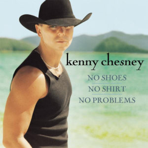 อัลบัม No Shoes, No Shirt, No Problems ศิลปิน Kenny Chesney