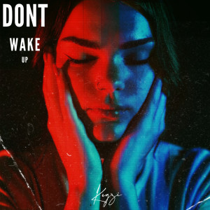 收聽Kegzi的Dont Wake Up歌詞歌曲