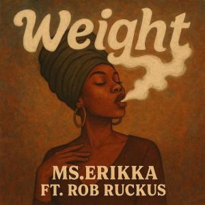 收聽Ms.Erikka的Weight (feat. Rob Ruckus)歌詞歌曲