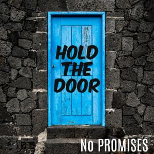 收聽No Promises的Hold The Door歌詞歌曲