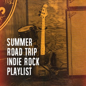 Album Summer Road Trip Indie Rock Playlist from Alternative Indie Rock Bands