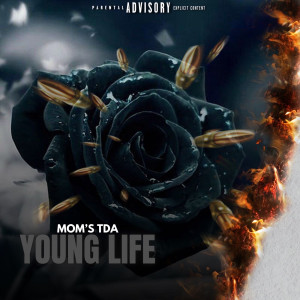 Listen to Young Life (Explicit) song with lyrics from Mom's TDA