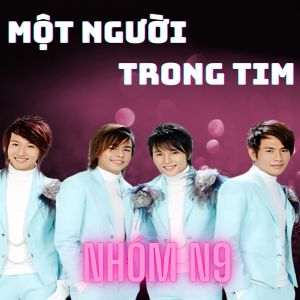 Listen to Một người trong tim song with lyrics from Nhóm N9