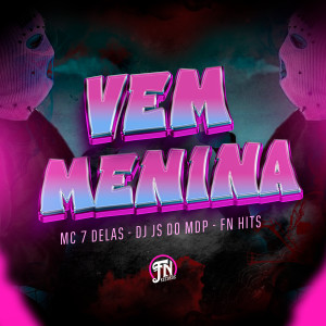 收聽Mc 7 delas的Vem Menina (Explicit)歌詞歌曲