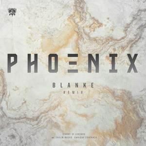 Phoenix (Blanke Remix) dari League Of Legends