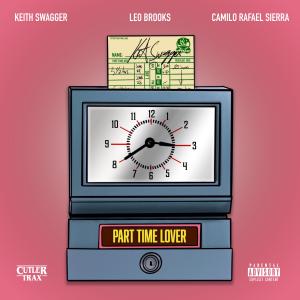收聽KEITH SWAGGER的PART TIME LOVER (feat. CaRaSi & LEO BROOKS)歌詞歌曲