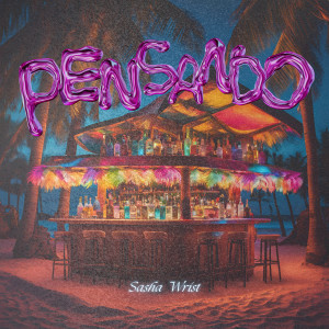 Pensando (Explicit) dari Sasha Wrist