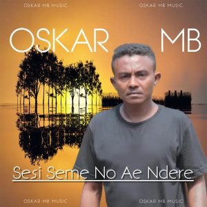 ดาวน์โหลดและฟังเพลง Sesi Seme No Ae Ndere พร้อมเนื้อเพลงจาก Oskar MB