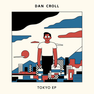 收聽Dan Croll的Tokyo歌詞歌曲