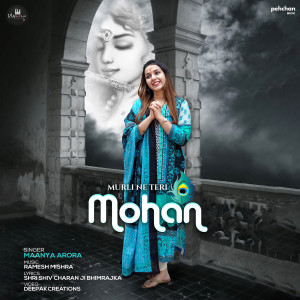 Listen to Murli Ne Teri Mohan song with lyrics from Maanya Arora