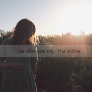 ดาวน์โหลดและฟังเพลง The Middle (Acoustic) พร้อมเนื้อเพลงจาก Caroline Spence