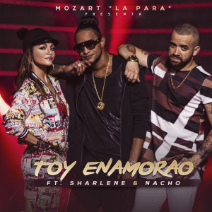 收听Mozart La Para的Toy Enamorao (feat. Sharlene & Nacho)歌词歌曲