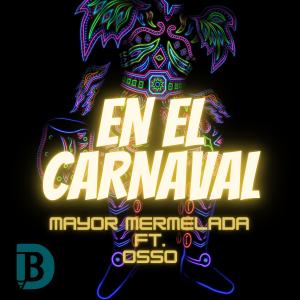 Listen to En el carnaval(feat. Osso) (Explicit) song with lyrics from Mayor Mermelada