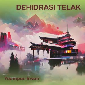 Dengarkan Dehidrasi Telak lagu dari Yaampun Irwan dengan lirik