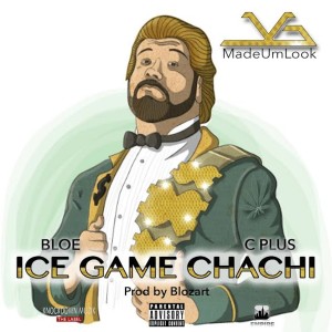 JG MadeUmLook的專輯Ice Game Chachi (feat. Bloe & C Plus) - Single