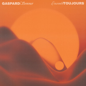 อัลบัม Ensemble Toujours ศิลปิน Gaspard Sommer