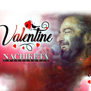 Album Valentine from Nachiketa Chakraborty