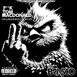 อัลบัม Fuck Tom MacDonald (Murderous Mix) [Explicit] ศิลปิน The Brasco