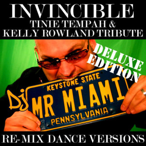 DJ Mr. Miami的專輯Invincible (Tinie Tempah & Kelly Rowland Tribute) (Re-Mix Dance Versions)