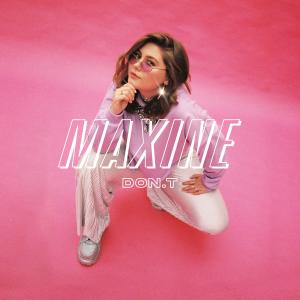 收聽Maxine的DON.T歌詞歌曲