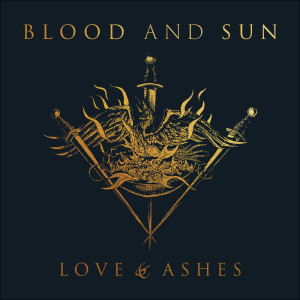 Album Love & Ashes from Blood and Sun