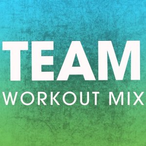 收聽Power Music Workout的Team (Extended Workout Mix)歌詞歌曲