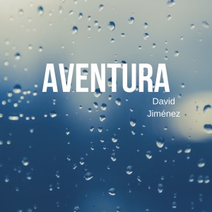 Dengarkan lagu Aventura nyanyian David Jimenez dengan lirik