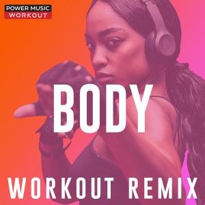 收聽Power Music Workout的Body (Extended Remix 128 BPM)歌詞歌曲