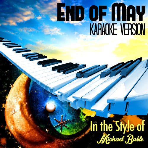 End of May (In the Style of Michael Buble) [Karaoke Version] (Karaoke Version)