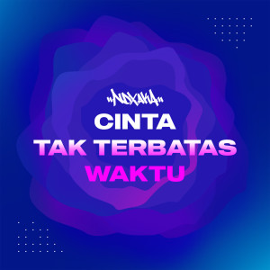 ดาวน์โหลดและฟังเพลง Cinta Tak Terbatas Waktu พร้อมเนื้อเพลงจาก Ndx Aka