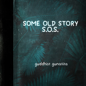 Guddhist Gunatita的專輯S.O.S (Some Old Story) [Explicit]