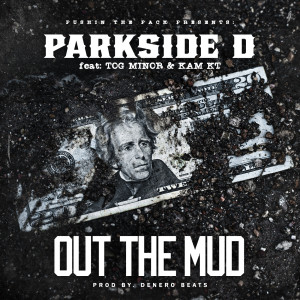 Listen to Out the Mud (Explicit) song with lyrics from Parkside D