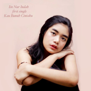 Listen to Kau Bunuh Cintaku song with lyrics from Iin Nur Indah