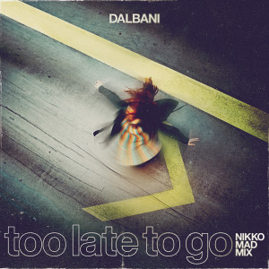 Dalbani的專輯Too Late to Go (Nikko Mad Mix)