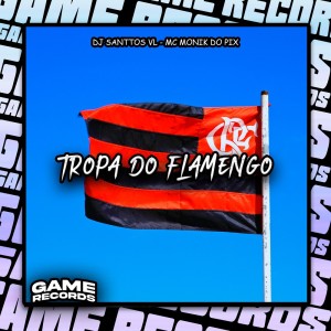 DJ SANTTOS VL的專輯Tropa Do Flamengo (Explicit)