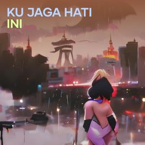 Dengarkan Ku Jaga Hati Ini lagu dari ganjargita dengan lirik