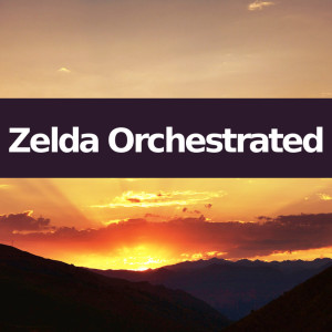 Album Zelda Orchestrated (Orchestra Versions of The Legend of Zelda) oleh Video Game Theme Orchestra