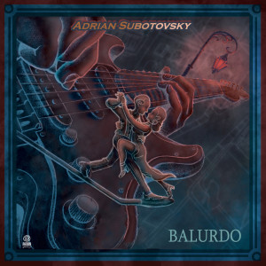 Adrian Subotovsky的專輯Balurdo (No Drums Version)