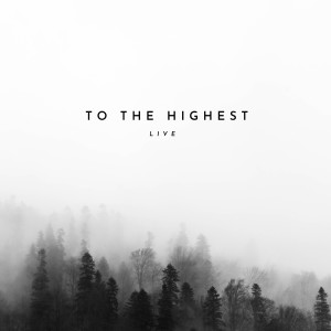 Revolution Worship的專輯To the Highest (Live)