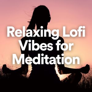 Yoga的專輯Relaxing Lofi Vibes for Meditation