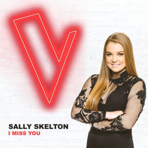 ดาวน์โหลดและฟังเพลง I Miss You (The Voice Australia 2018 Performance|Live) พร้อมเนื้อเพลงจาก Sally Skelton